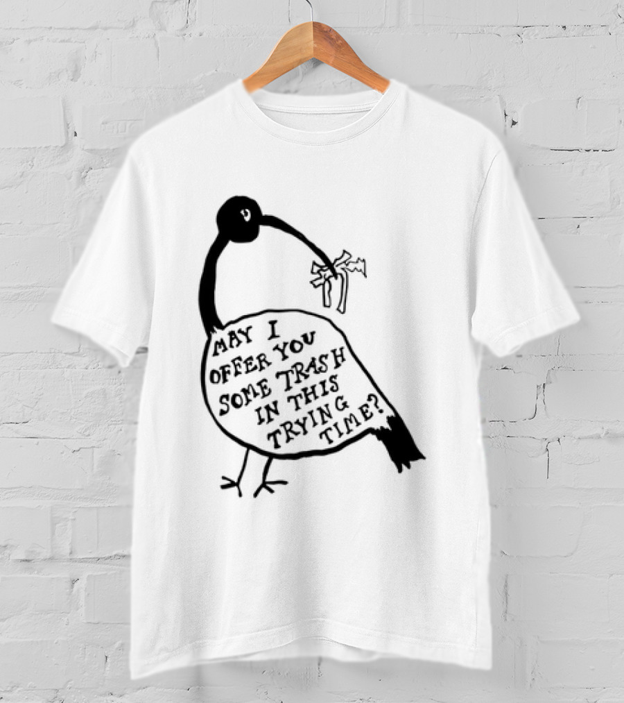 May I Offer You Some Trash In This Trying Time Funny Bird T-Shirt