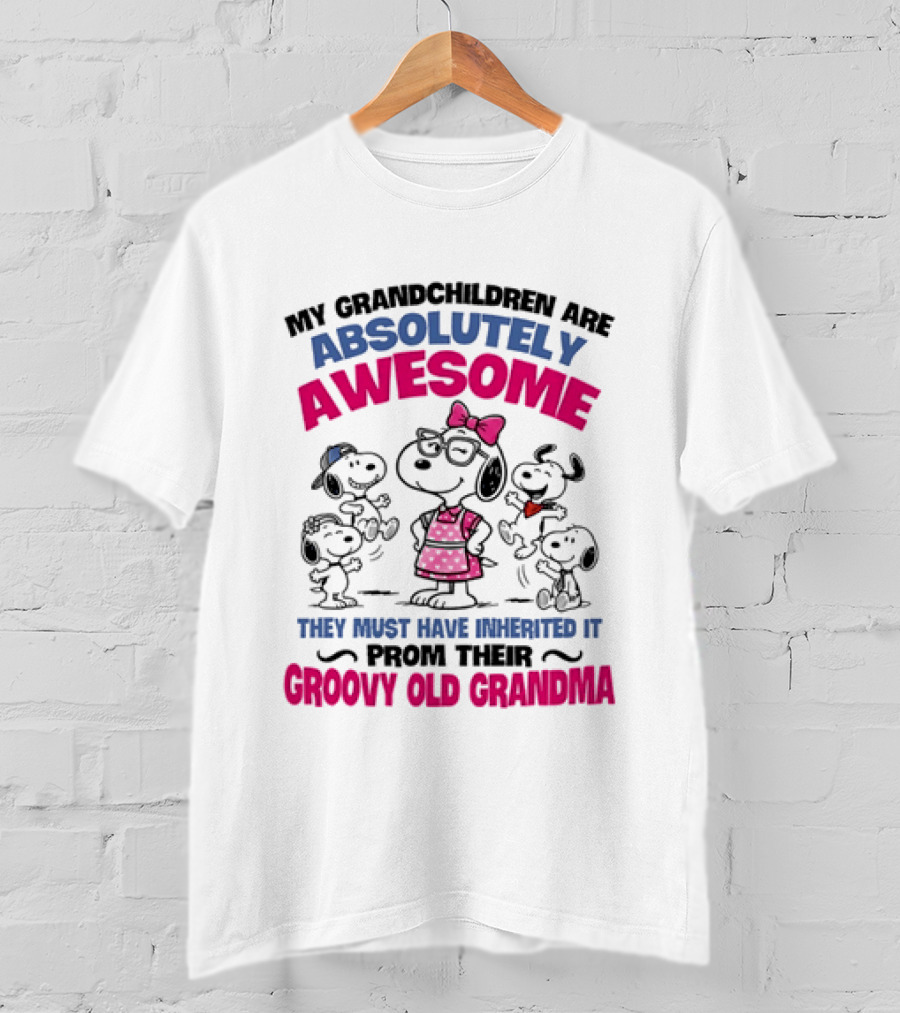 My Grandchildren Are Absolutely Awesome They Must Have Inherited It From Their Groovy Old Grandma Snoopy T-Shirt