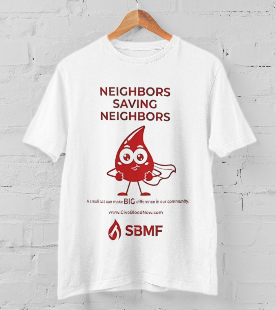 Neighbors Saving Neighbors SBMF GiveBloodNow.com T-Shirt