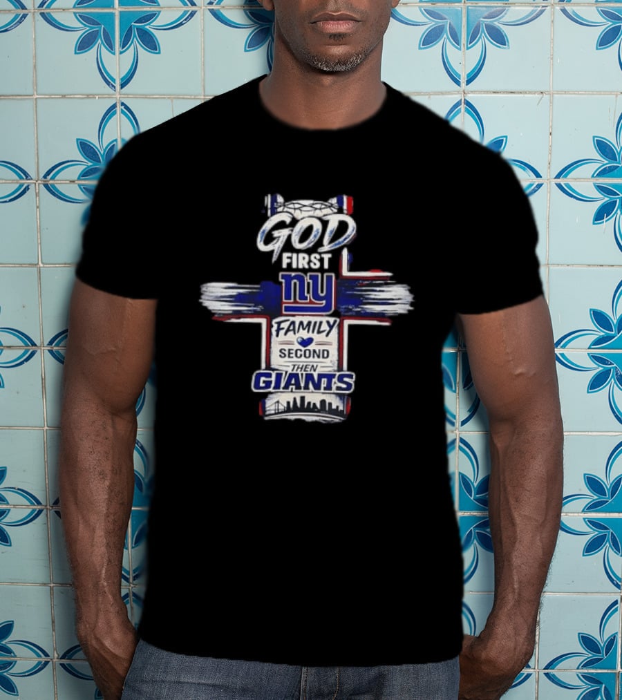 God First NY Family Second Then Giants New York Giants T-Shirt