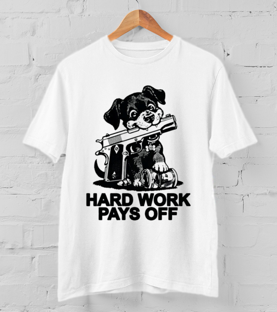 Hard Work Pays Off Dog Gun Money T-Shirt