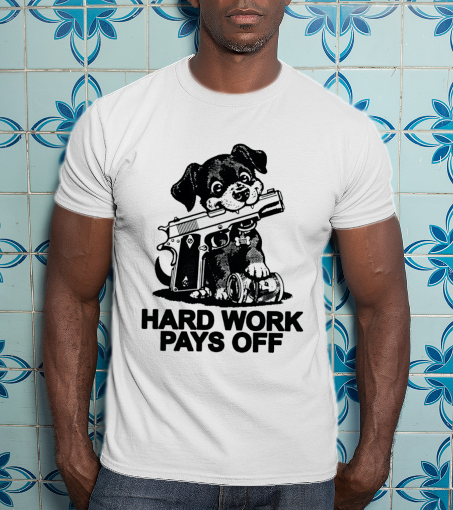 Hard Work Pays Off Dog Gun Money T-Shirt