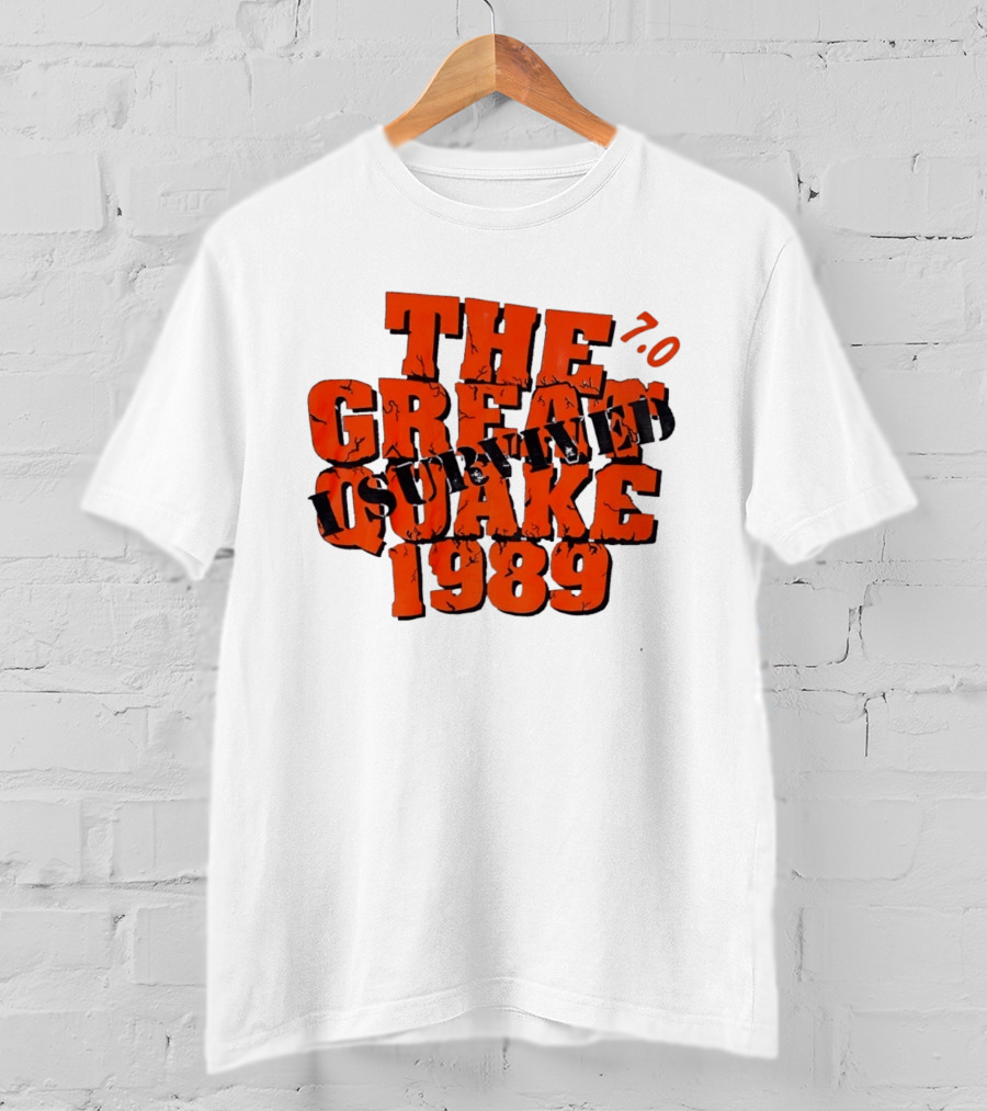 The Great Quake Survived 1989 7.0 T-Shirt