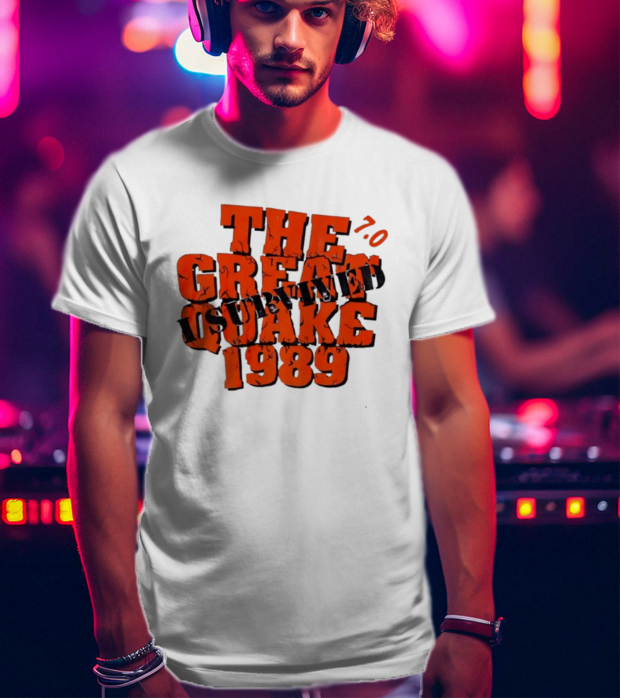 The Great Quake Survived 1989 7.0 T-Shirt