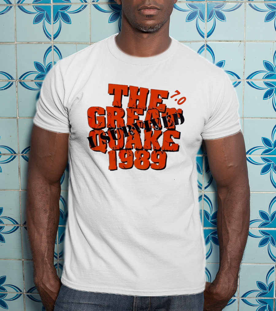 The Great Quake Survived 1989 7.0 T-Shirt