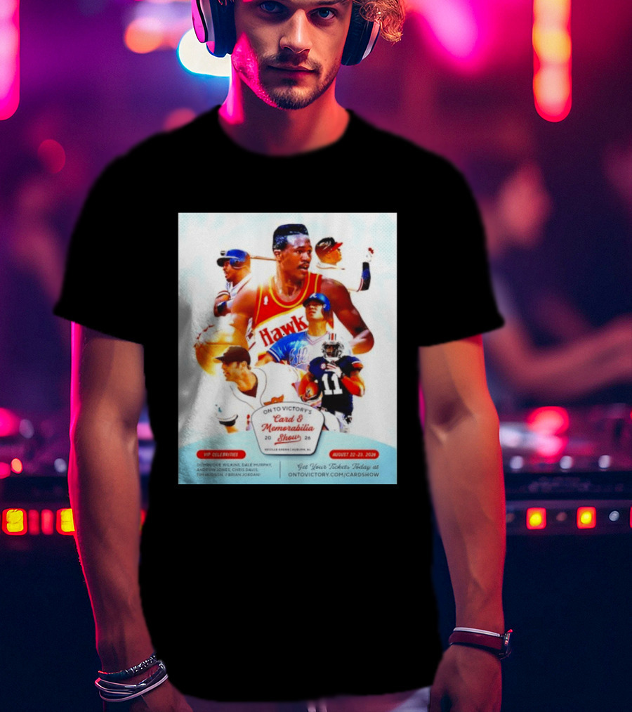 On To Victory Card And Memorabilia Show August 22 23 2026 Dominique Wilkins Dale Murphy T-Shirt