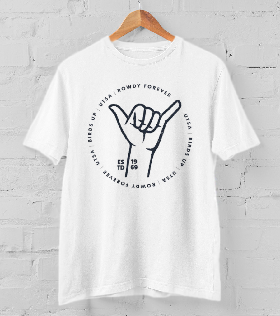 UTSA Roadrunners Rowdy Forever Birds Up Estd 1969 Shaka Hand Gesture T-Shirt
