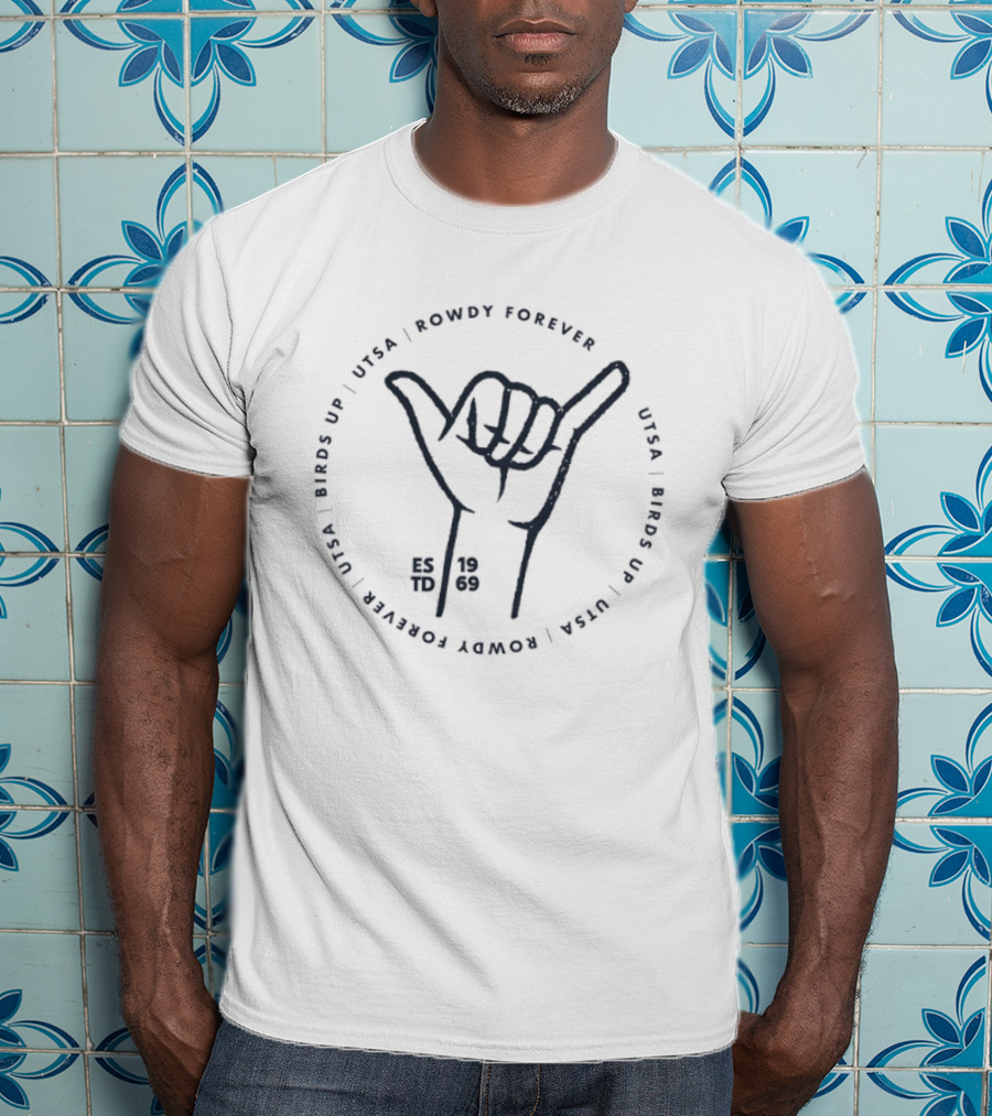 UTSA Roadrunners Rowdy Forever Birds Up Estd 1969 Shaka Hand Gesture T-Shirt