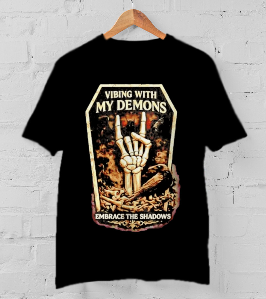 Vibing With My Demons Skeleton Hand Embrace The Shadows T-Shirt