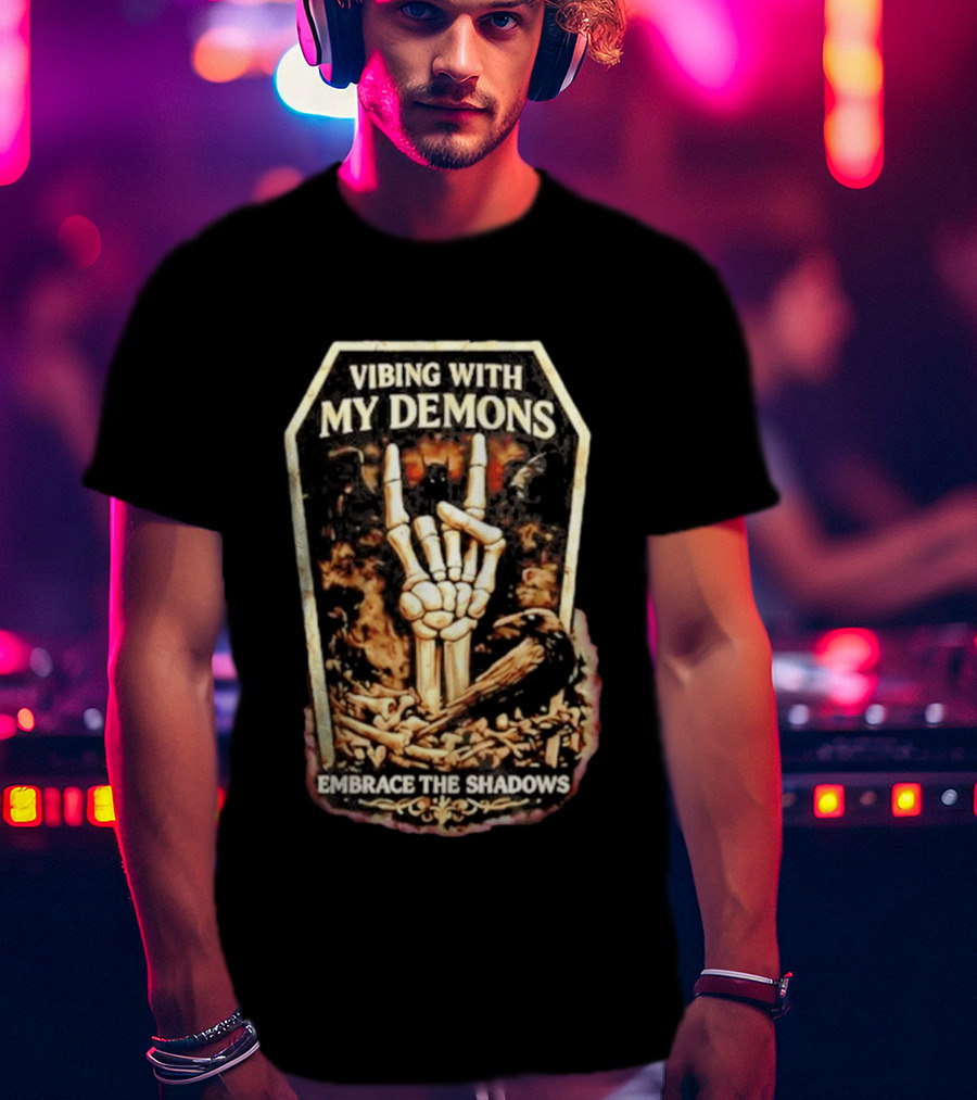 Vibing With My Demons Skeleton Hand Embrace The Shadows T-Shirt