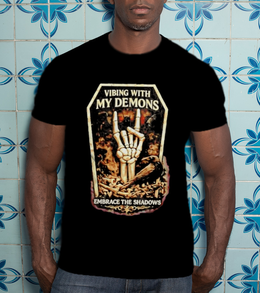 Vibing With My Demons Skeleton Hand Embrace The Shadows T-Shirt