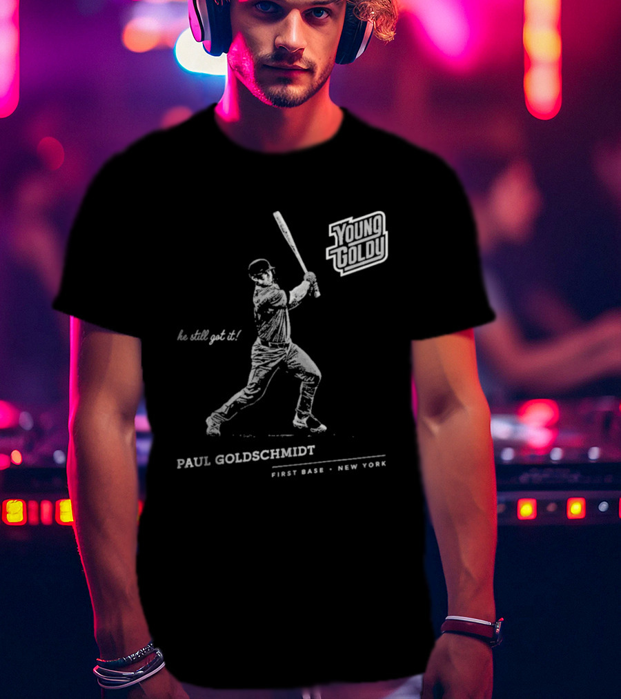 Paul Goldschmidt Young Goldy First Base New York He Still Got It T-Shirt