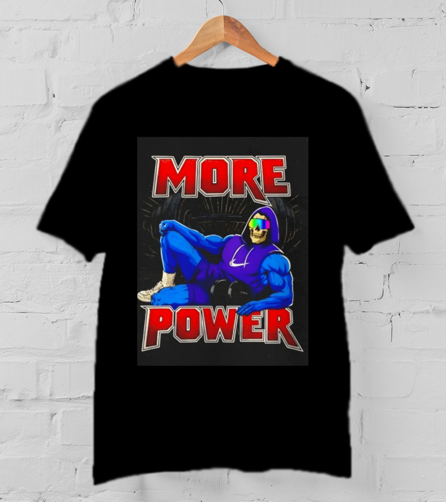 Skeletor More Power Gym Rat Enthusiast Fitness Warrior T-Shirt