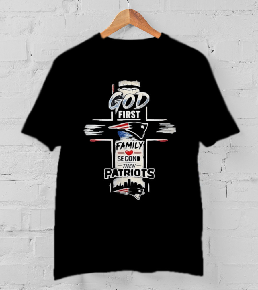 Patriots God First Family Second Then Patriots Cross Football Fan T-Shirt