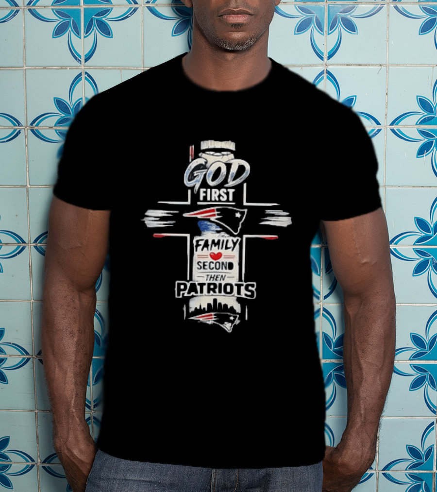 Patriots God First Family Second Then Patriots Cross Football Fan T-Shirt