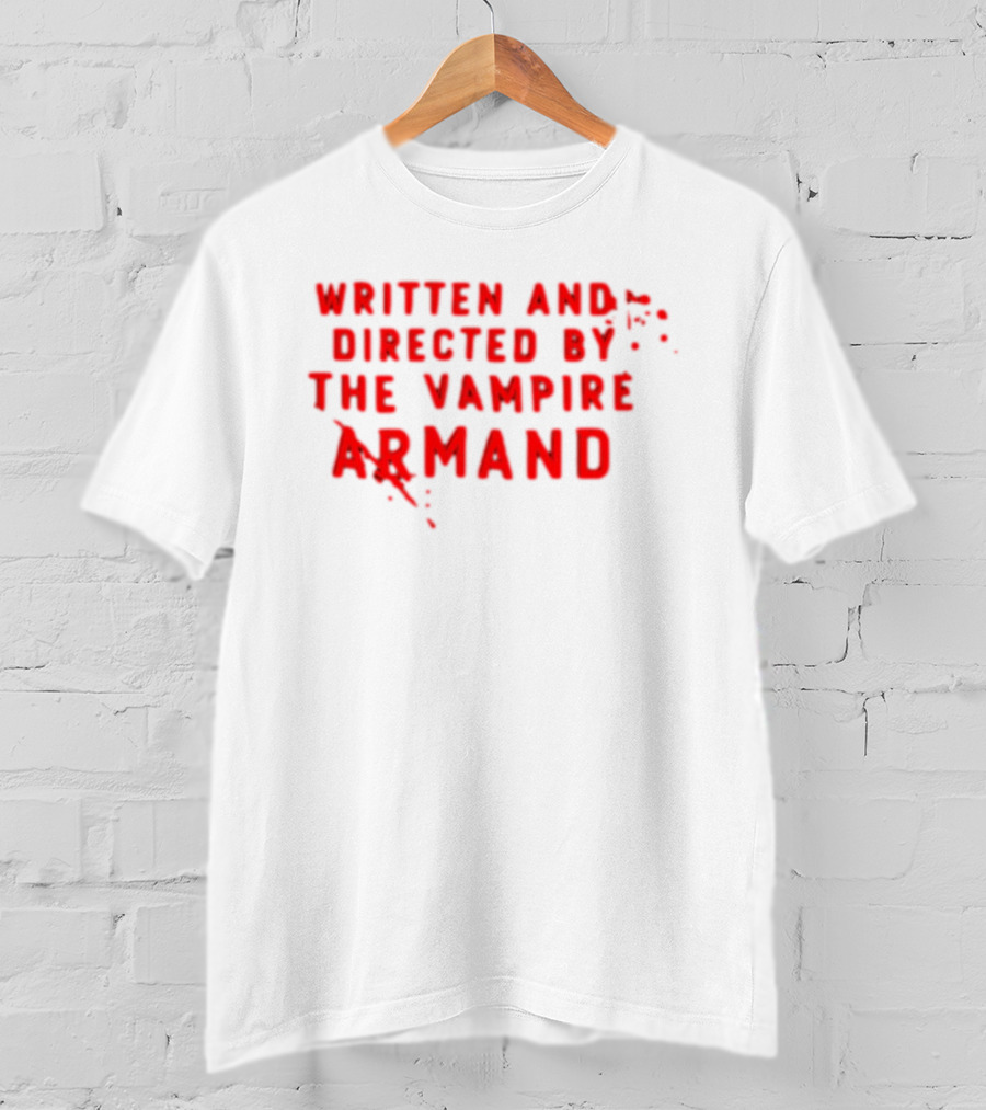 Armand The Vampire Chronicles Written And Directed By The Vampire Armand T-Shirt