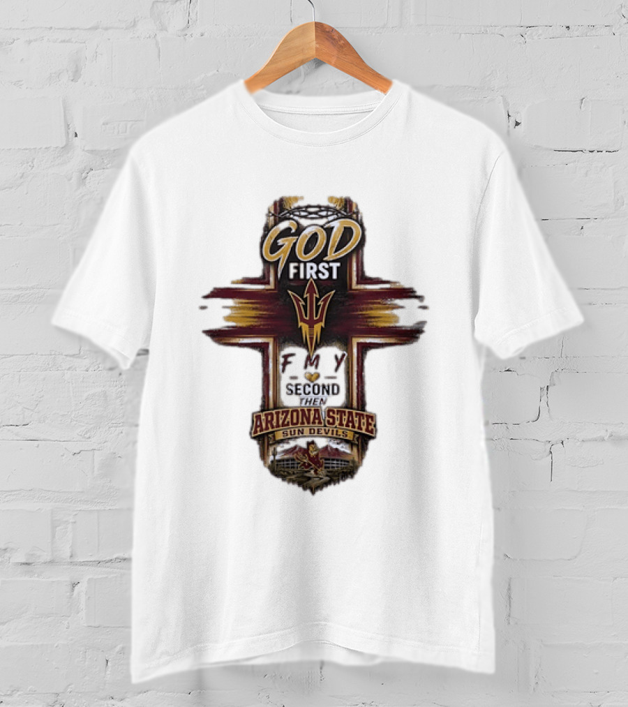 God First Family Second Then Arizona State Sun Devils ASU T-Shirt