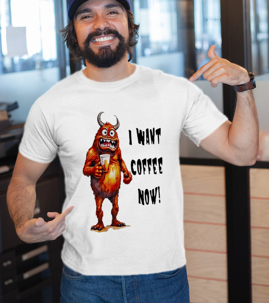 I Want Coffee Now Funny Monster Holding T-Shirt