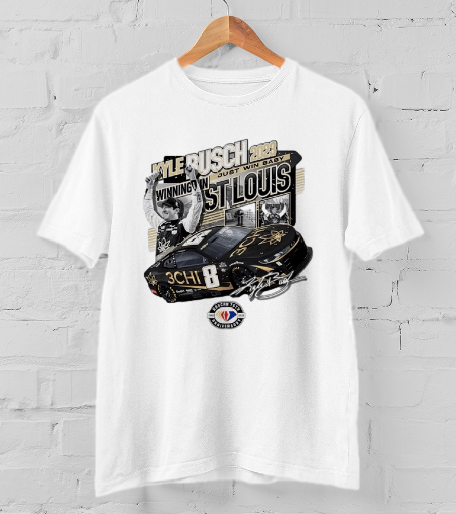 Kyle Busch 2023 Winning In St. Louis Just Win Baby NASCAR 75th Anniversary T-Shirt