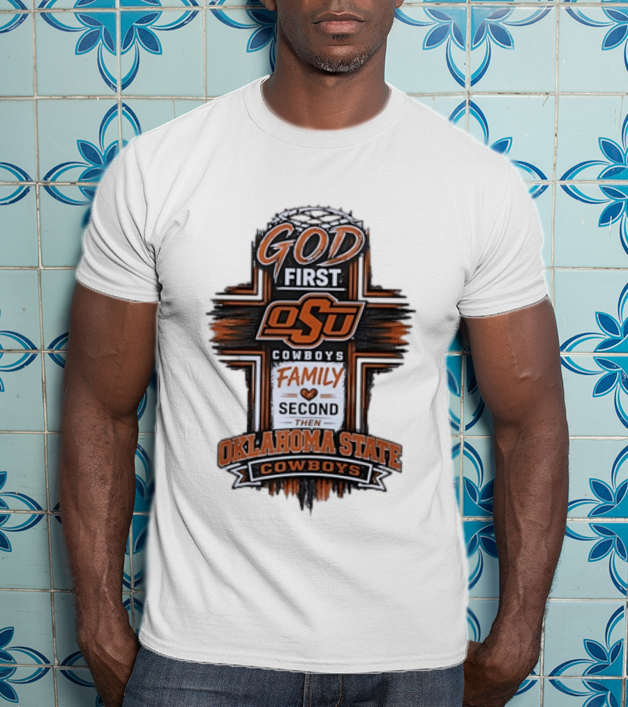 God First OSU Cowboys Family Second Oklahoma State T-Shirt