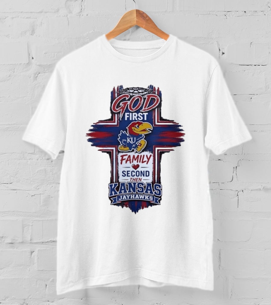 God First Family Second Then Kansas Jayhawks KU Basketball Tradition T-Shirt
