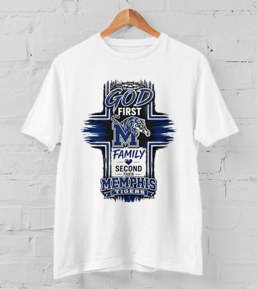 God First Family Second Then Memphis Tigers M T-Shirt