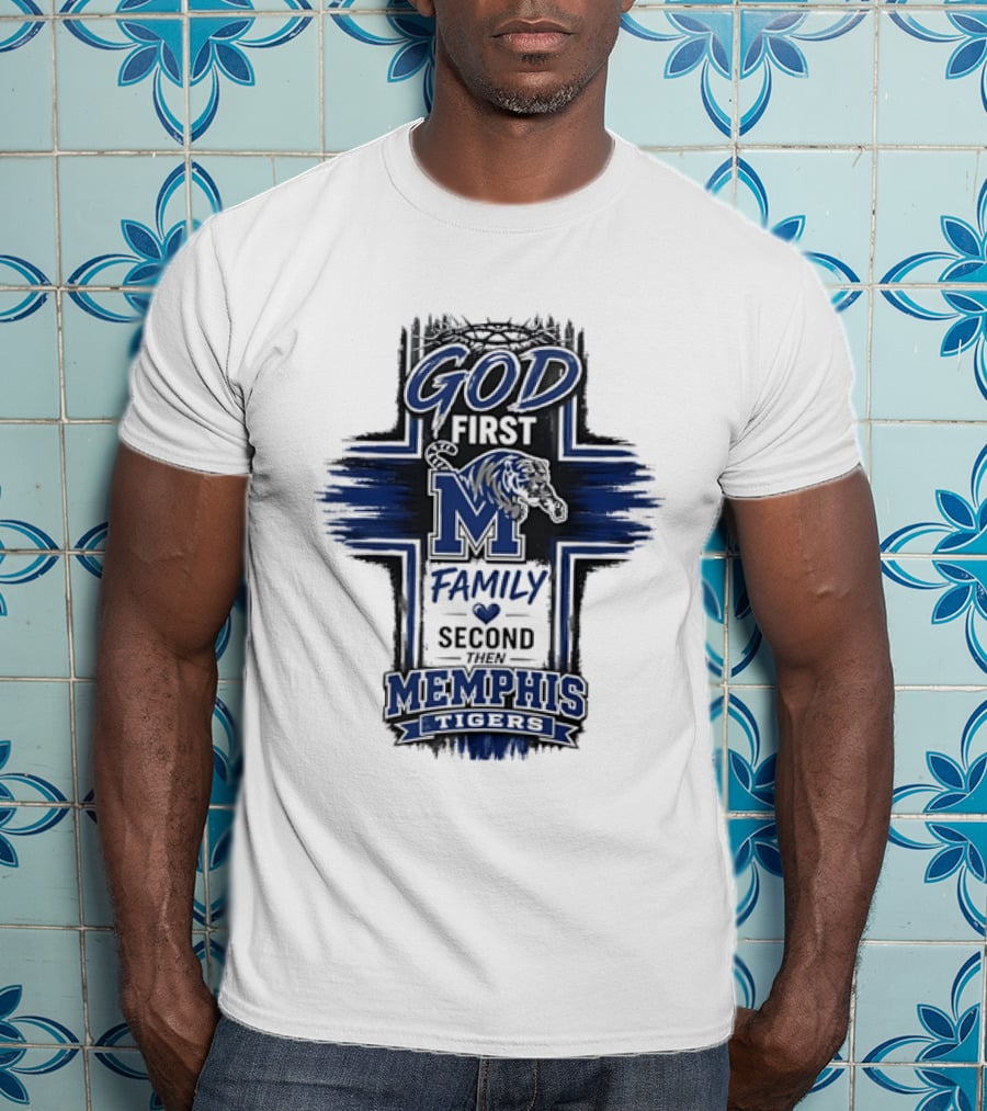 God First Family Second Then Memphis Tigers M T-Shirt