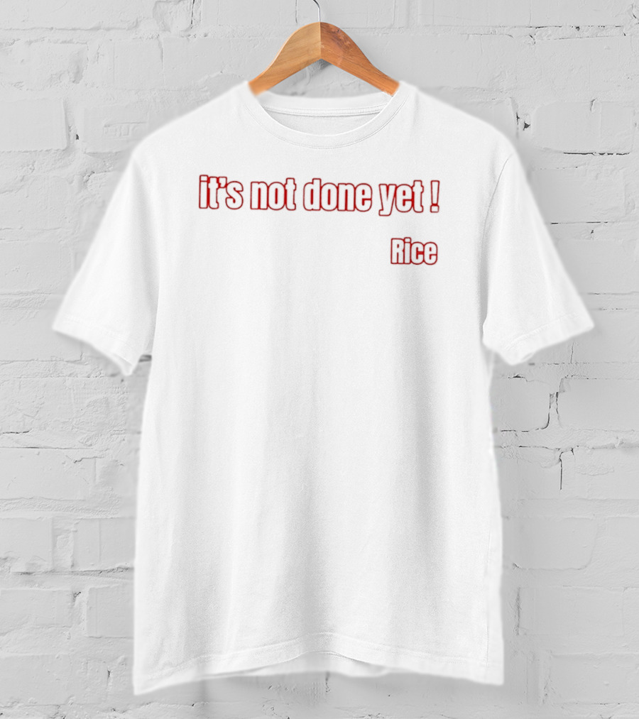 Its Not Done Yet Declan Rice Arsenal Football London T-Shirt