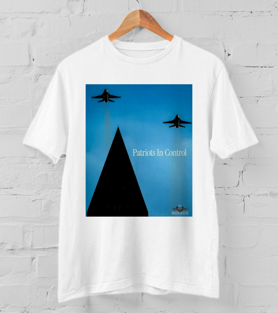 Patriots In Control Fighter Jets Over Monument With White House T-Shirt