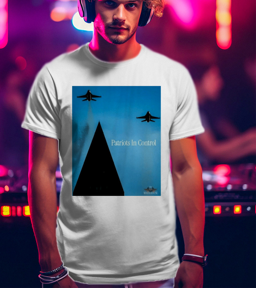 Patriots In Control Fighter Jets Over Monument With White House T-Shirt