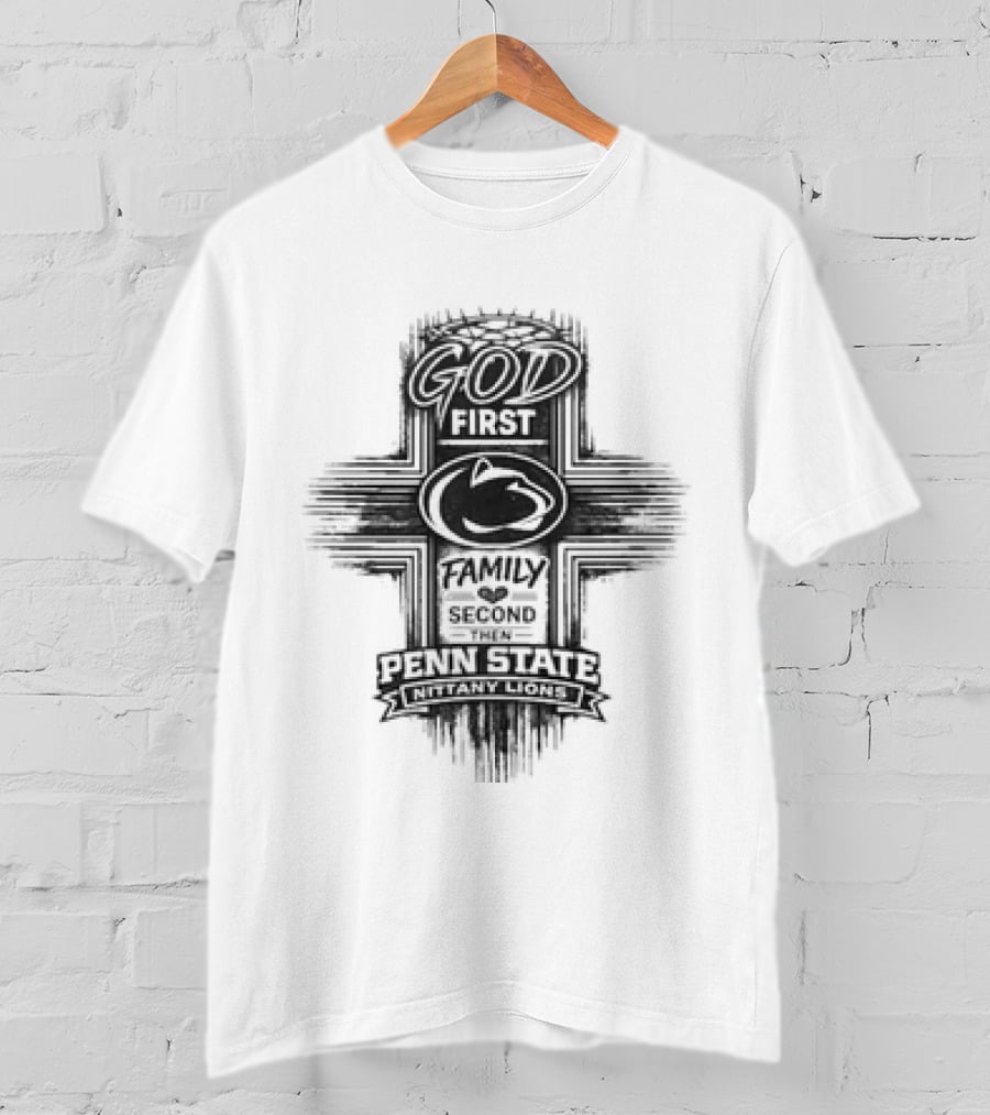 God First Family Second Penn State Nittany Lions T-Shirt