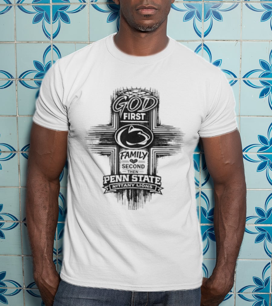 God First Family Second Penn State Nittany Lions T-Shirt
