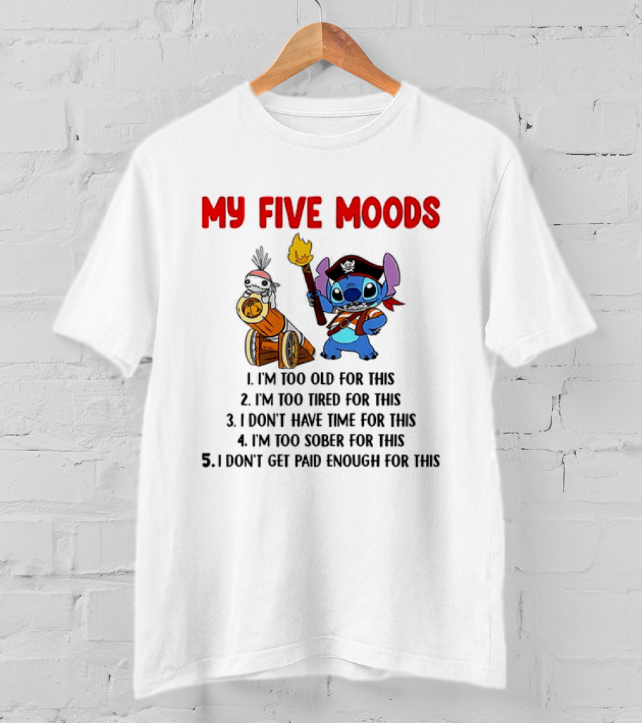 My Five Moods Stitch Pirate I'm Too Old Tired Time Sober Paid T-Shirt