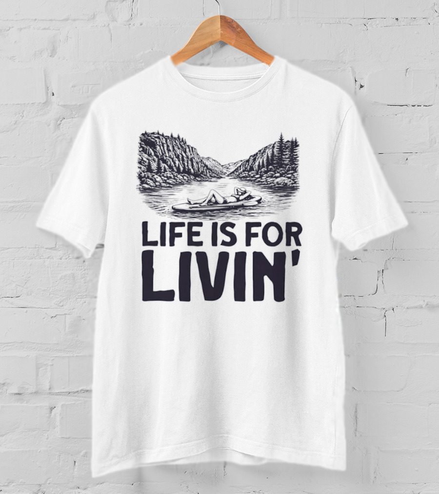 Life Is For Livin' Nature Enthusiast Resting On Paddle Board T-Shirt