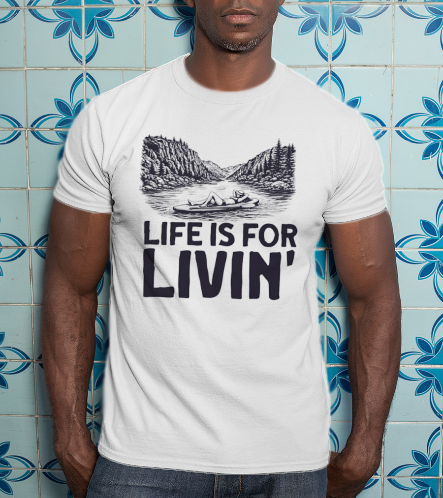 Life Is For Livin' Nature Enthusiast Resting On Paddle Board T-Shirt