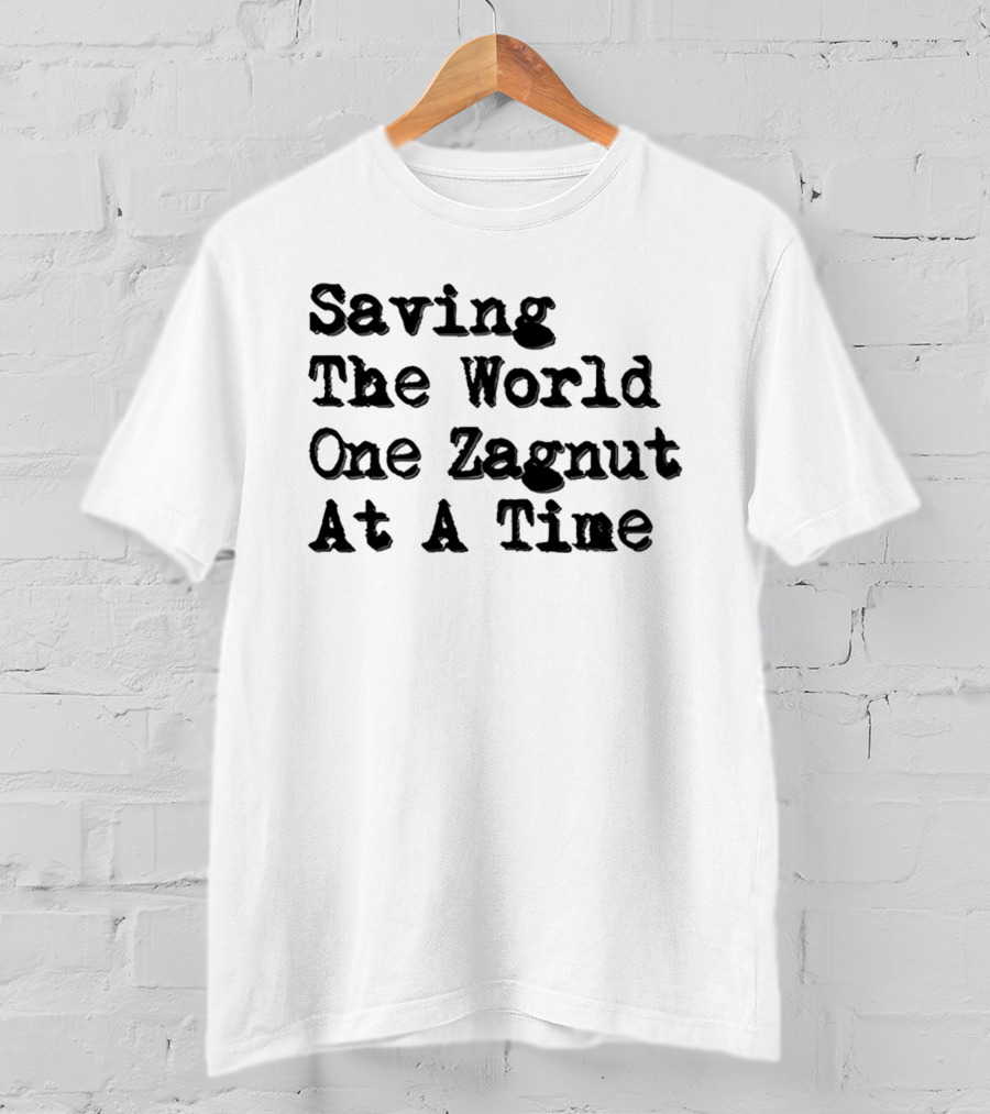 Saving The World One Zagnut At A Time T-Shirt