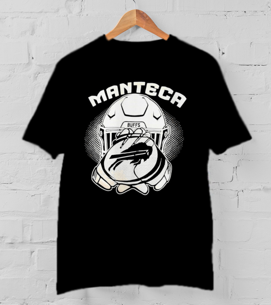 Manteca Buffalo Bills Football Helmet And Gloves T-Shirt