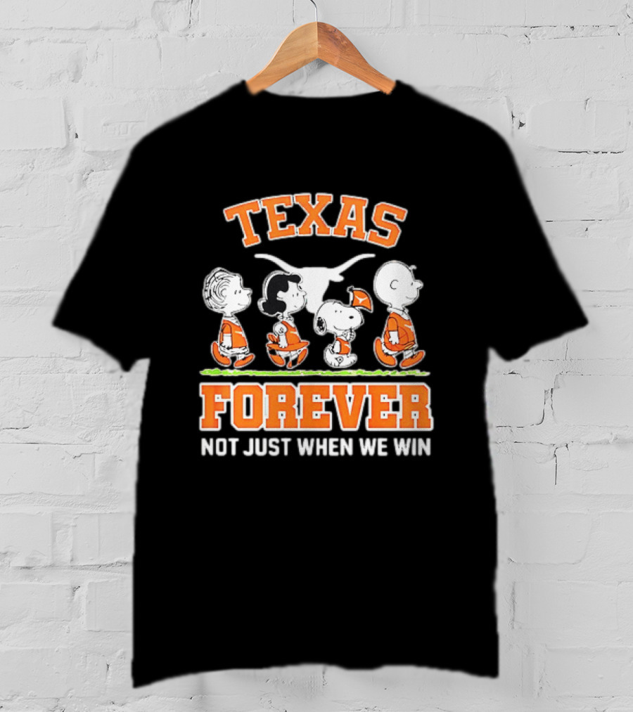 Peanuts Charlie Brown Lucy Snoopy Linus Texas Forever Not Just When We Win T-Shirt
