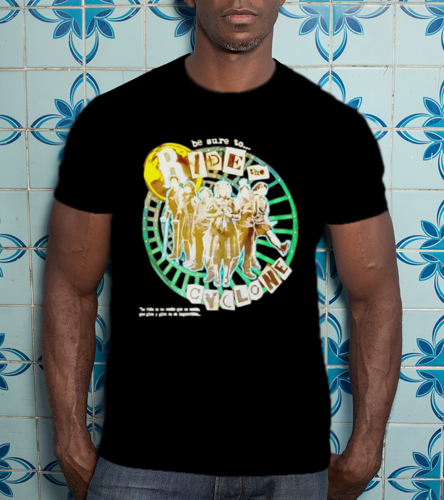 Be Sure To Ride The Cyclone Musical Cast T-Shirt