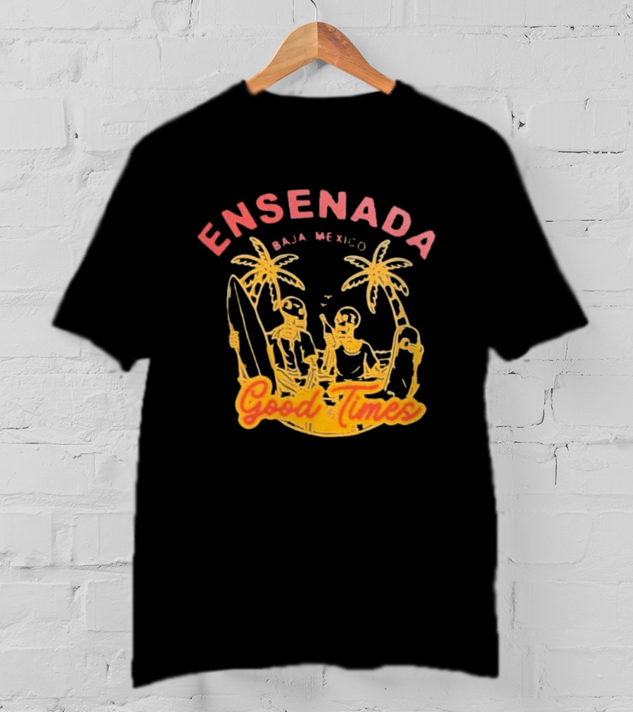 Ensenada Baja Mexico Good Times Beach Palm Surfing Adventure T-Shirt