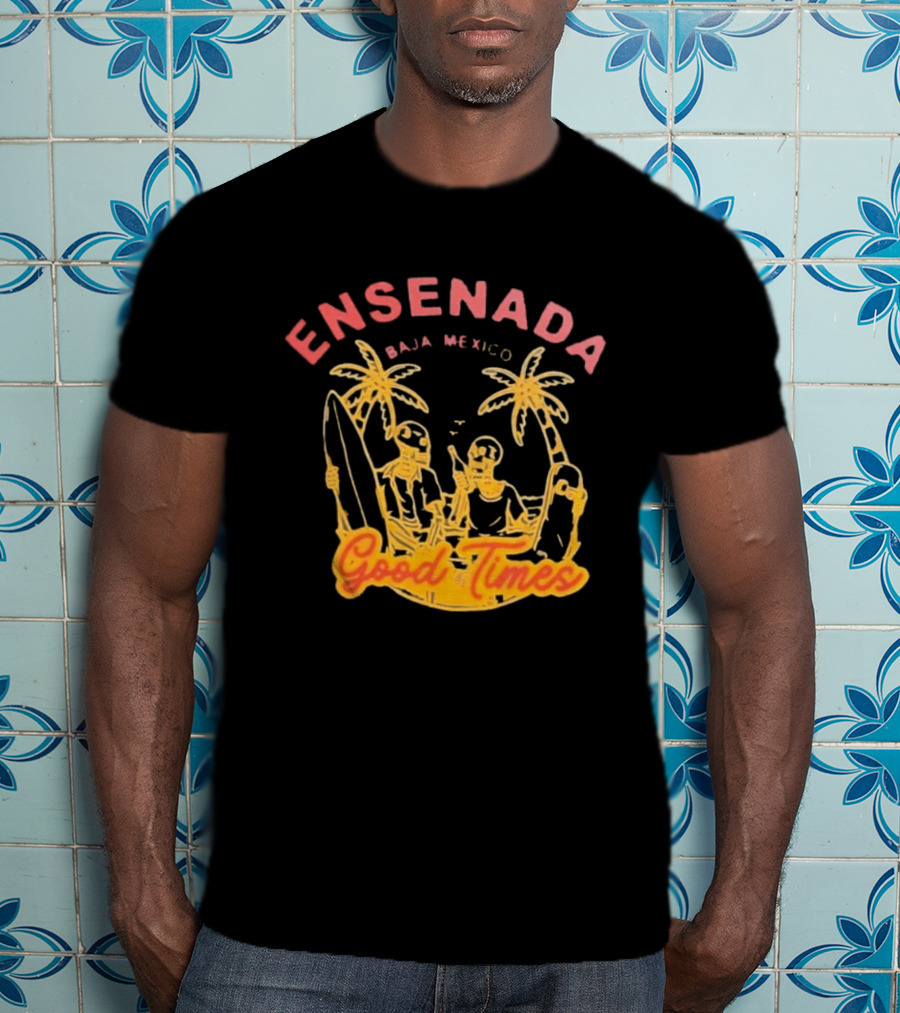 Ensenada Baja Mexico Good Times Beach Palm Surfing Adventure T-Shirt