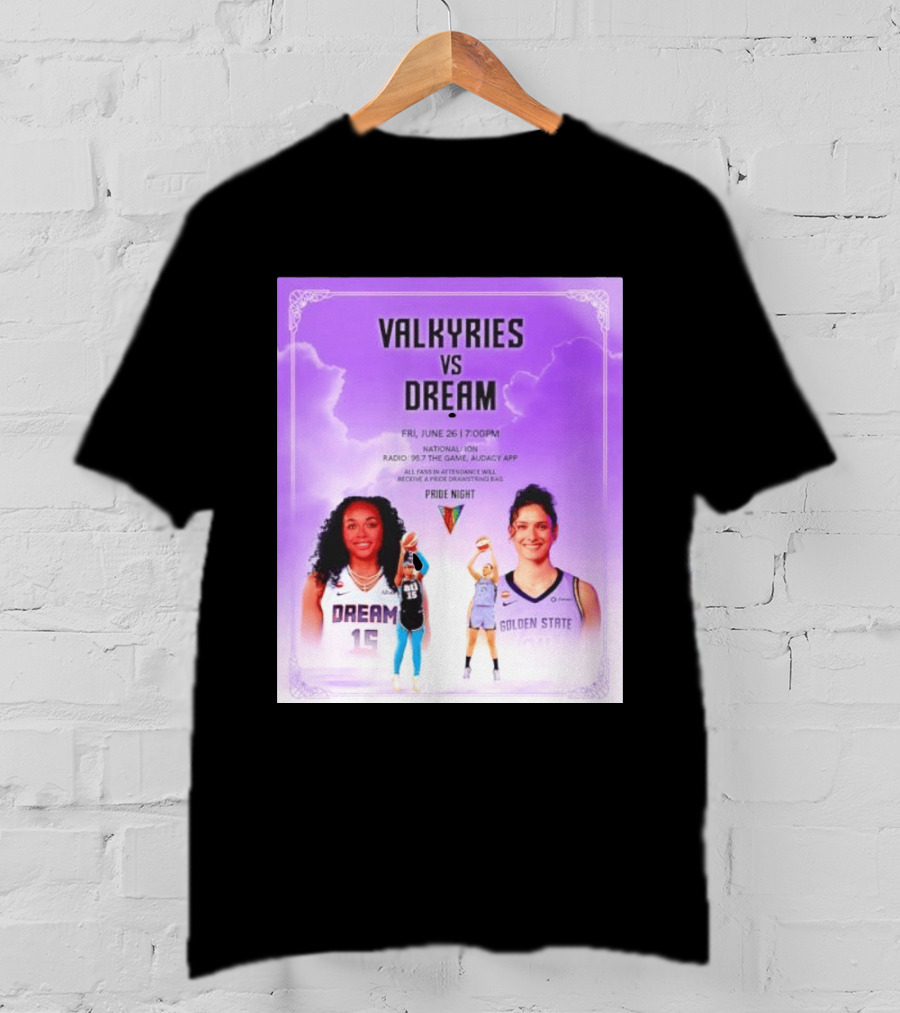 Valkyries Vs Dream Pride Night June 26 7PM Radio 95.7 Golden State Atlanta T-Shirt