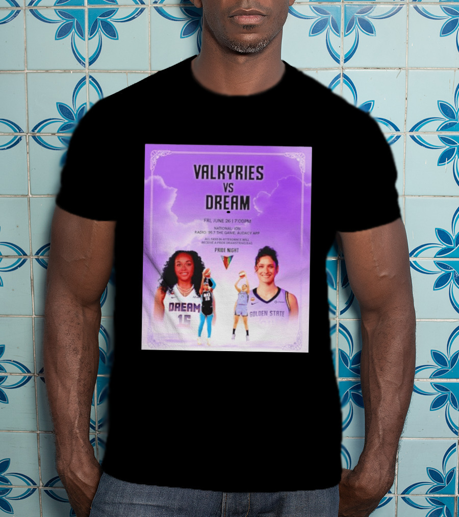 Valkyries Vs Dream Pride Night June 26 7PM Radio 95.7 Golden State Atlanta T-Shirt