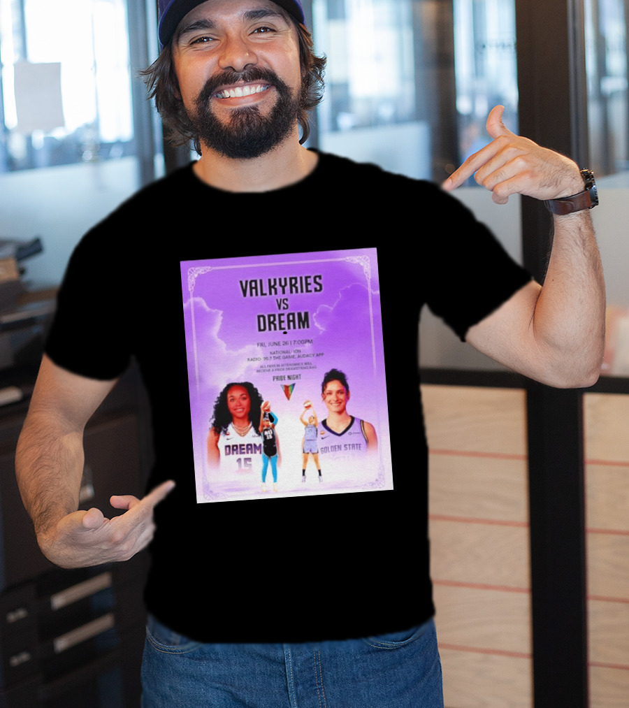 Valkyries Vs Dream Pride Night June 26 7PM Radio 95.7 Golden State Atlanta T-Shirt