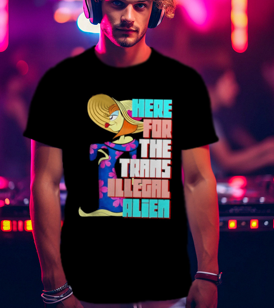 Here For The Trans Illegal Alien Leela Futurama T-Shirt