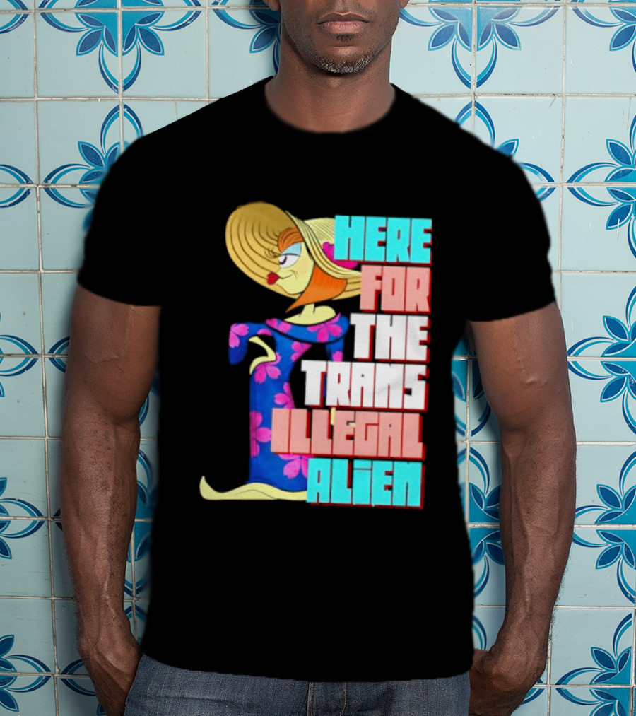 Here For The Trans Illegal Alien Leela Futurama T-Shirt