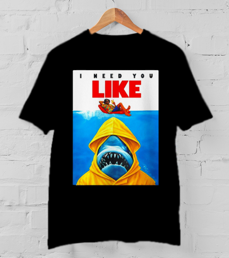 I Need You Like A Shark In A Yellow Raincoat Swims Below Lounge Float T-Shirt