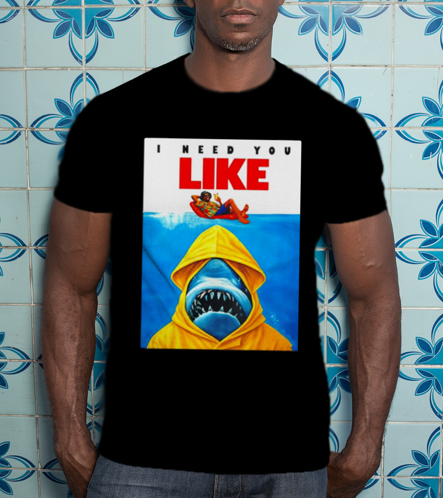 I Need You Like A Shark In A Yellow Raincoat Swims Below Lounge Float T-Shirt