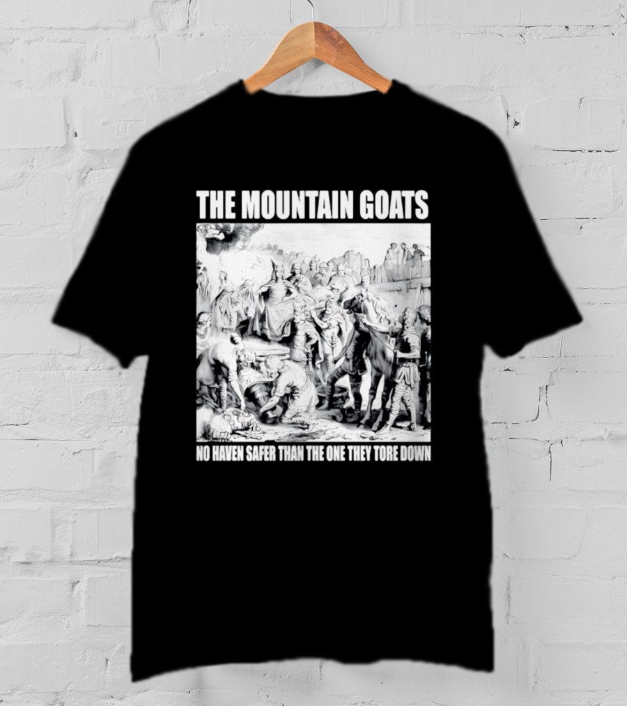 The Mountain Goats No Haven Safer Than The One They Tore Down Historical T-Shirt