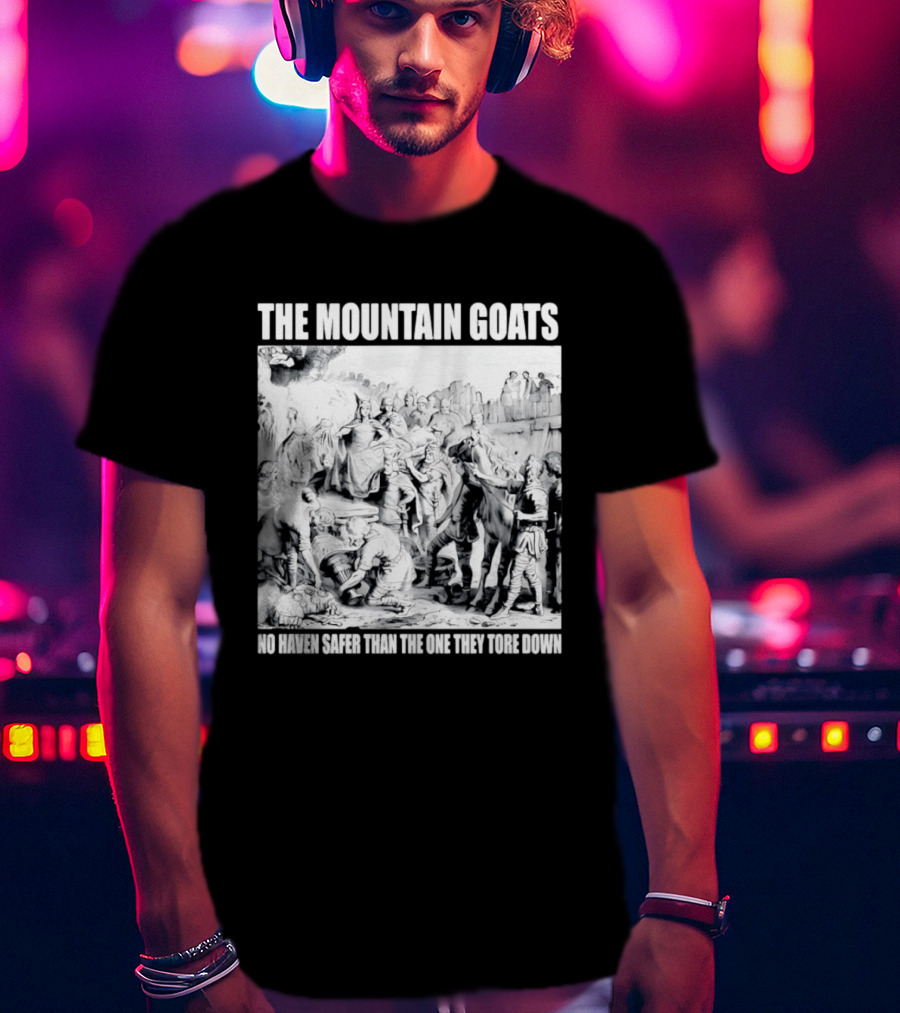 The Mountain Goats No Haven Safer Than The One They Tore Down Historical T-Shirt